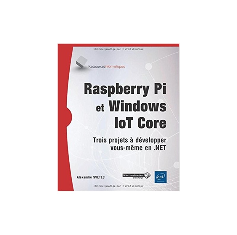Raspberry Pi et Windows IoT Core - Trois projets à développer vous-même en .NET